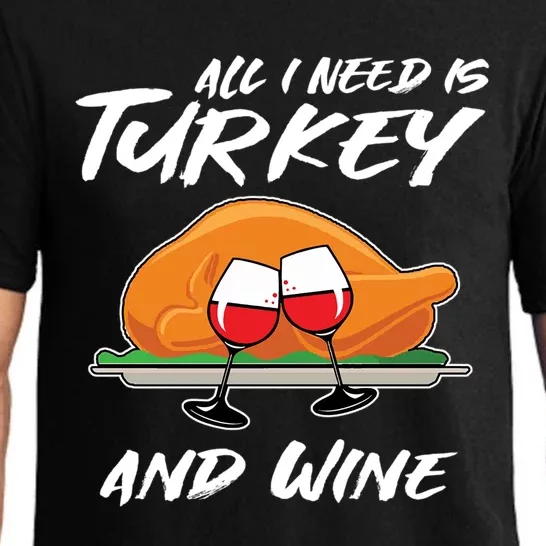 All I Need Is Turkey And Wine Funny Adult Thanksgiving Gift Cute Gift Pajama Set