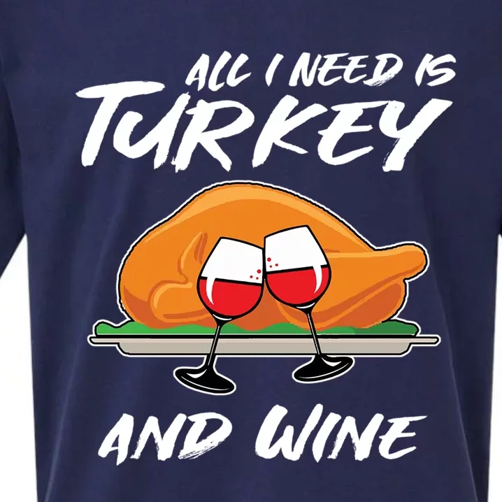 All I Need Is Turkey And Wine Funny Adult Thanksgiving Gift Cute Gift Sueded Cloud Jersey T-Shirt