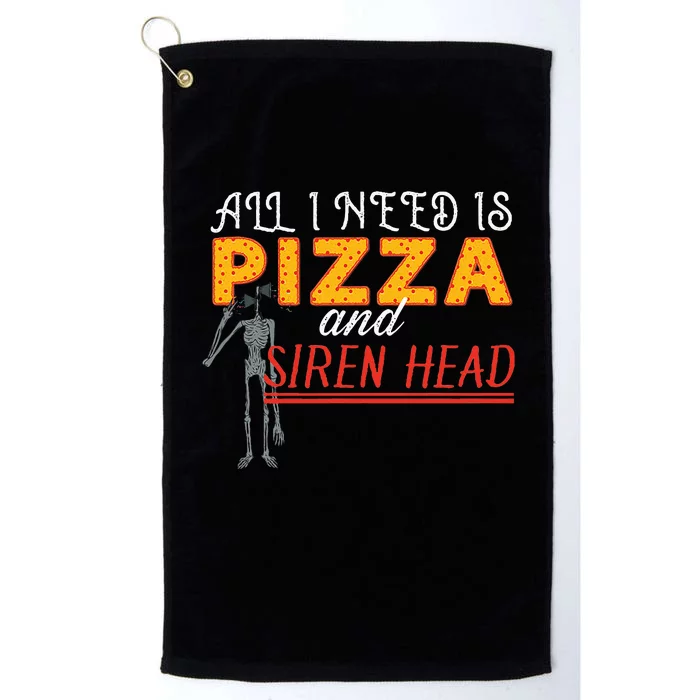 Alls I Need Is Pizza And Siren Head Platinum Collection Golf Towel