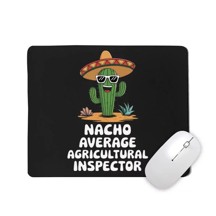 Agricultural Inspector Nacho Average Agricultural Inspector Mousepad