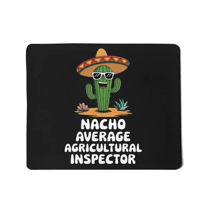 Agricultural Inspector Nacho Average Agricultural Inspector Mousepad