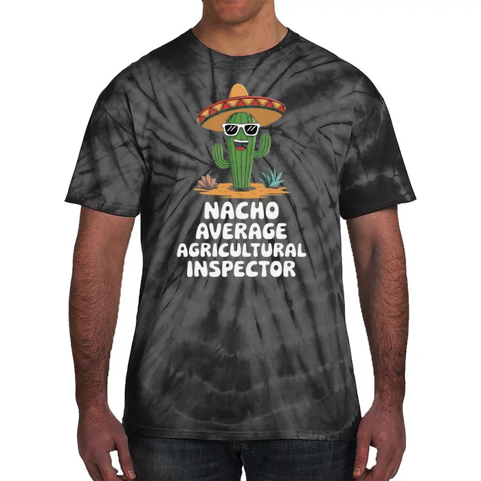 Agricultural Inspector Nacho Average Agricultural Inspector Tie-Dye T-Shirt