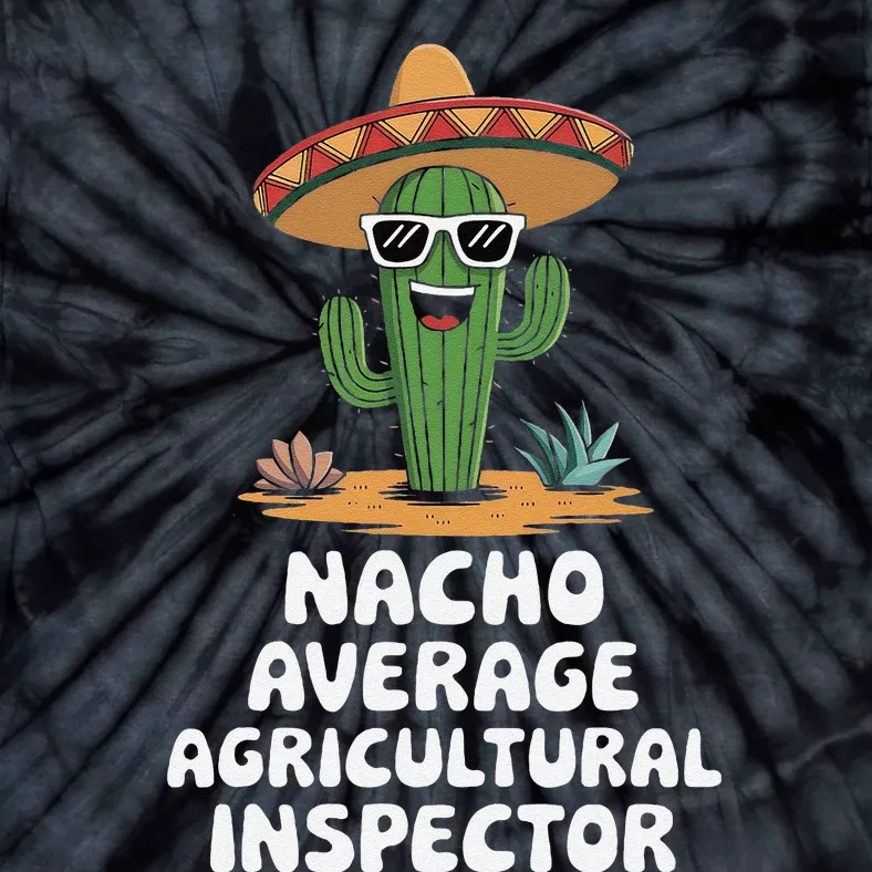 Agricultural Inspector Nacho Average Agricultural Inspector Tie-Dye T-Shirt