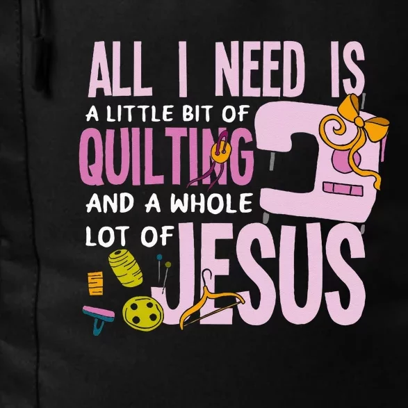 All I Need Is Quilting And Jesus Funny Christian Quilter Daily Commute Backpack