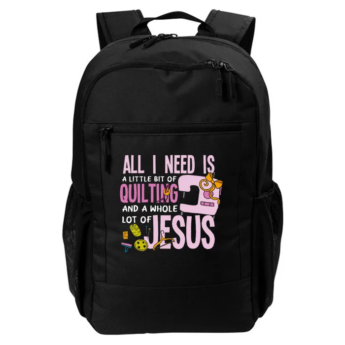 All I Need Is Quilting And Jesus Funny Christian Quilter Daily Commute Backpack