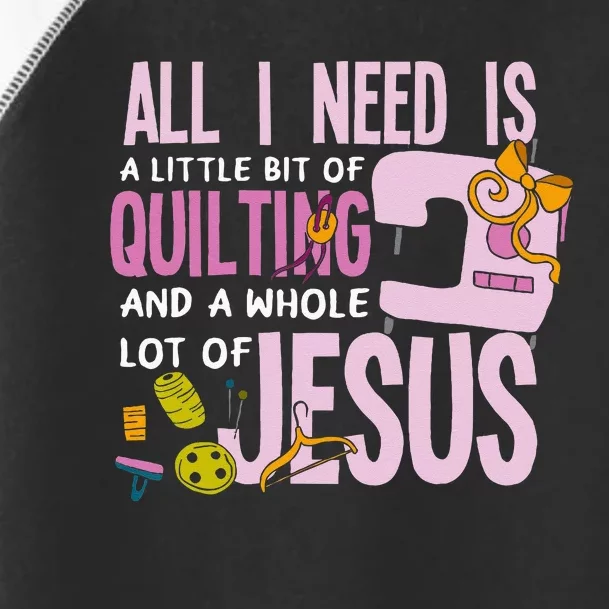 All I Need Is Quilting And Jesus Funny Christian Quilter Toddler Fine Jersey T-Shirt