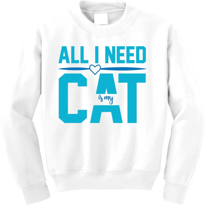 All I Need Is My Cat Kids Sweatshirt