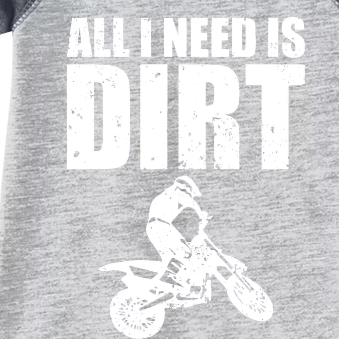 All I Need Is Dirt Bike Motocross OffRoading Infant Baby Jersey Bodysuit