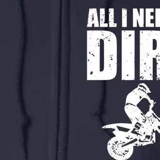 All I Need Is Dirt Bike Motocross OffRoading Full Zip Hoodie