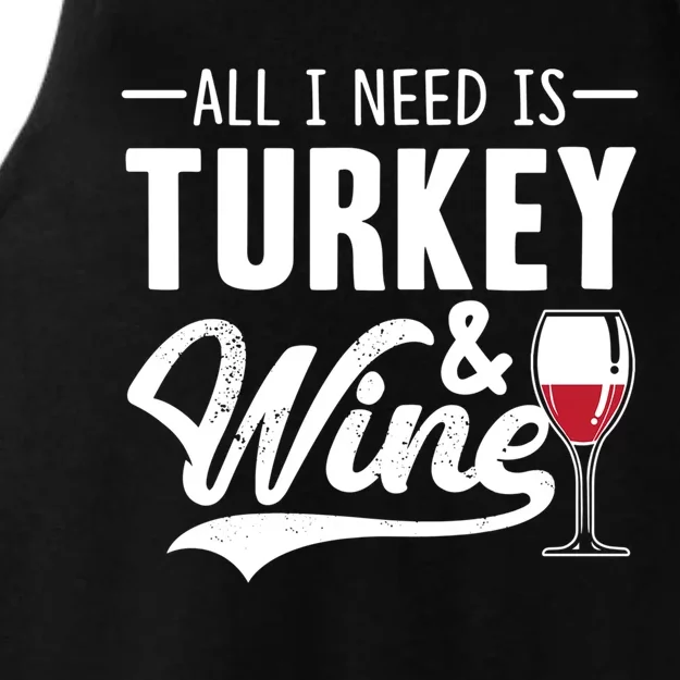 All I Need Is Turkey And Wine Funny Thanksgiving Wine Lover Funny Gift Ladies Tri-Blend Wicking Tank