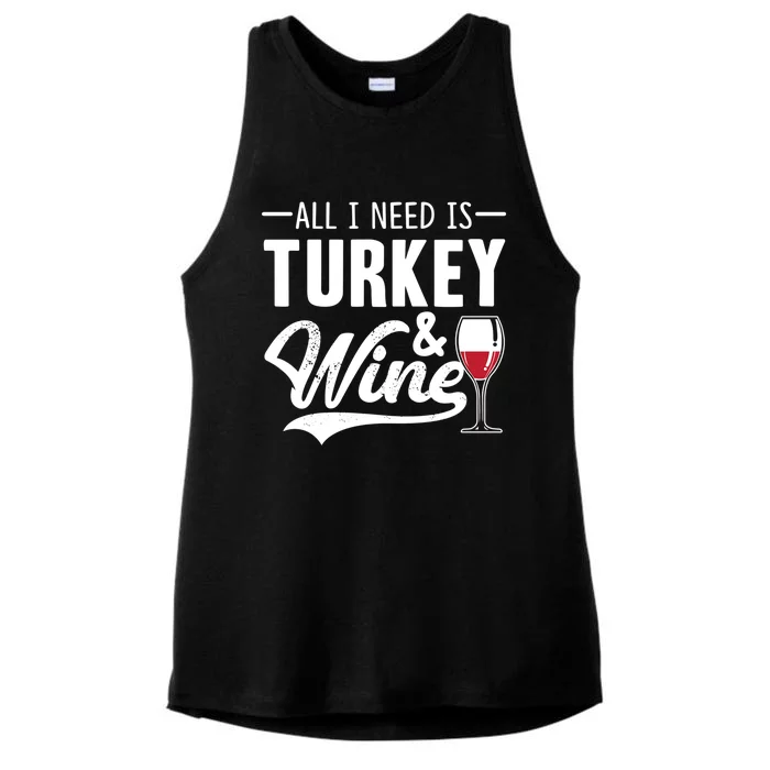 All I Need Is Turkey And Wine Funny Thanksgiving Wine Lover Funny Gift Ladies Tri-Blend Wicking Tank