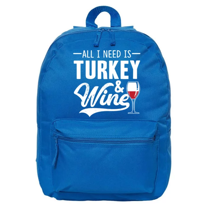 All I Need Is Turkey And Wine Funny Thanksgiving Wine Lover Funny Gift 16 in Basic Backpack