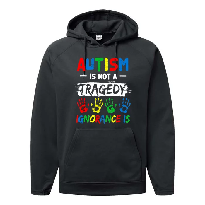 Autism Is Not A Tragedy Ignorance Is Autism Awareness Puzzle Performance Fleece Hoodie