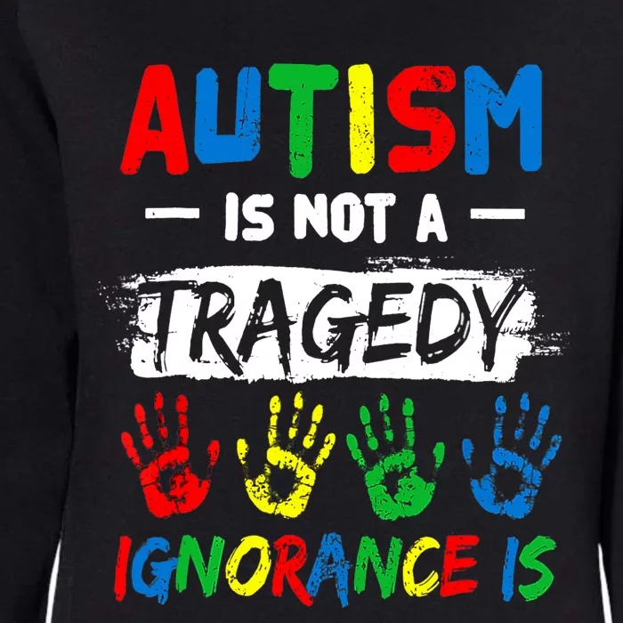 Autism Is Not A Tragedy Ignorance Is Autism Awareness Puzzle Womens California Wash Sweatshirt