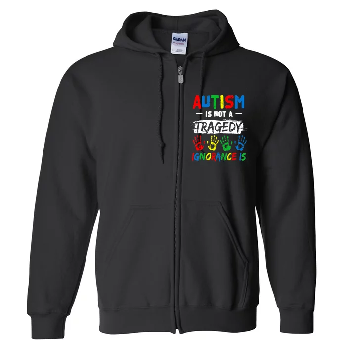 Autism Is Not A Tragedy Ignorance Is Autism Awareness Puzzle Full Zip Hoodie