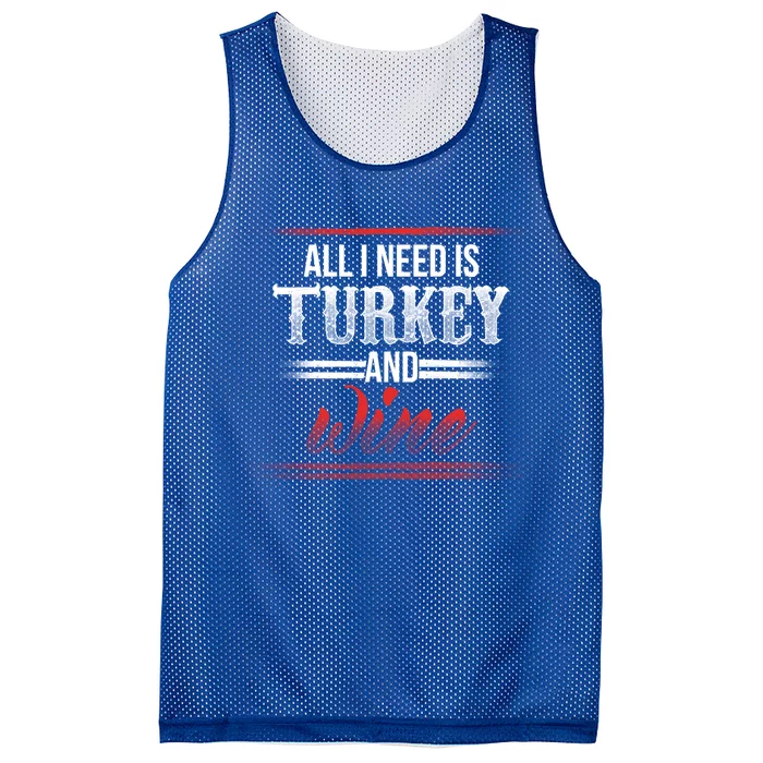 All I Need Is Turkey And Wine Thanksgiving Family Gathering Gift Mesh Reversible Basketball Jersey Tank