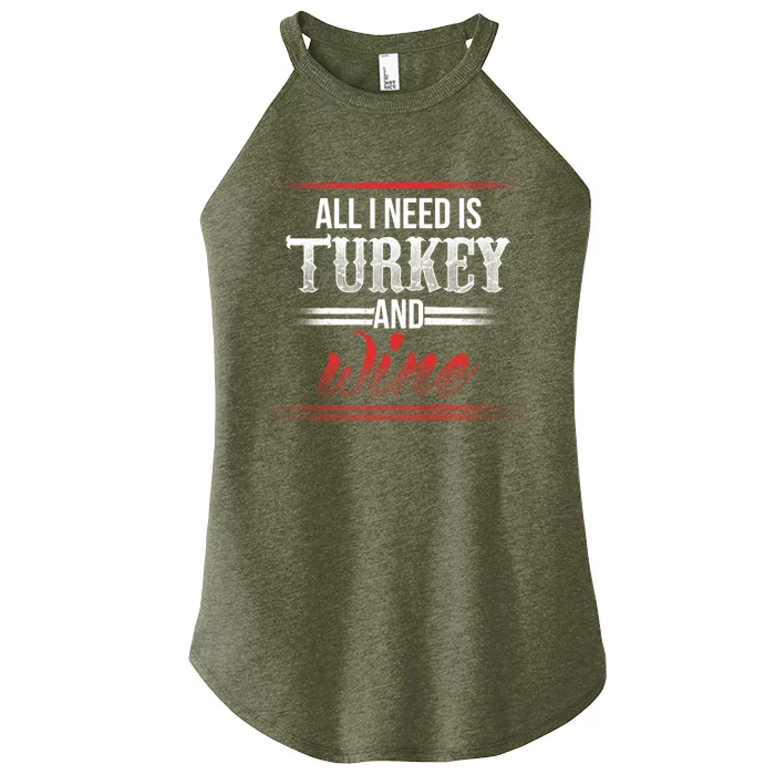 All I Need Is Turkey And Wine Thanksgiving Family Gathering Gift Women’s Perfect Tri Rocker Tank