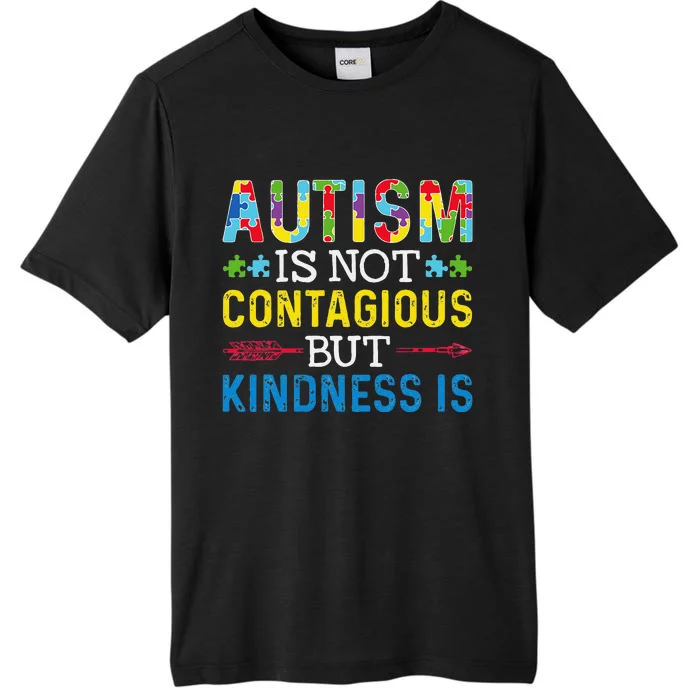 Autism Is Not Contagious But Kindness Is Autism Awareness ChromaSoft Performance T-Shirt