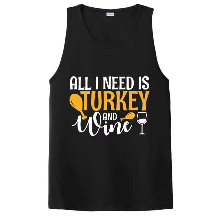 All I Need Is Turkey And Wine Thanksgiving Gift Meaningful Gift Performance Tank