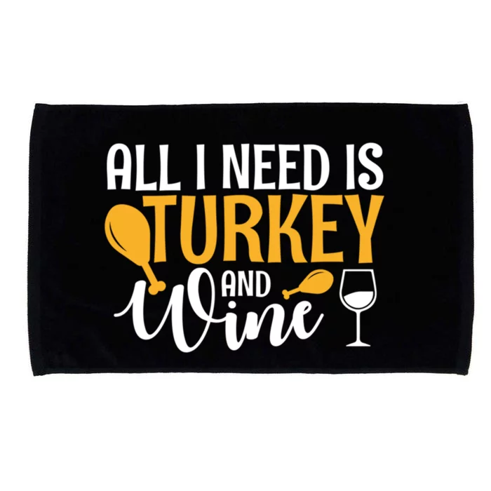 All I Need Is Turkey And Wine Thanksgiving Gift Meaningful Gift Microfiber Hand Towel