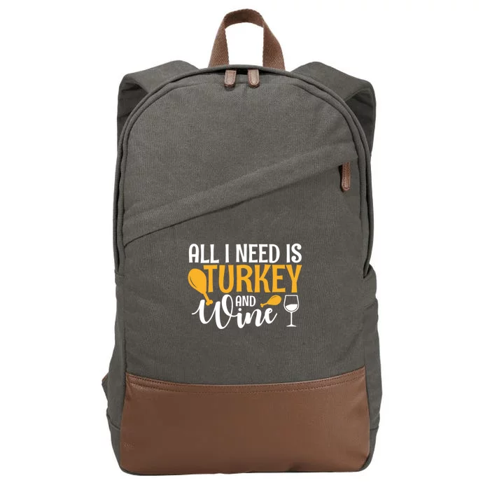 All I Need Is Turkey And Wine Thanksgiving Gift Meaningful Gift Cotton Canvas Backpack