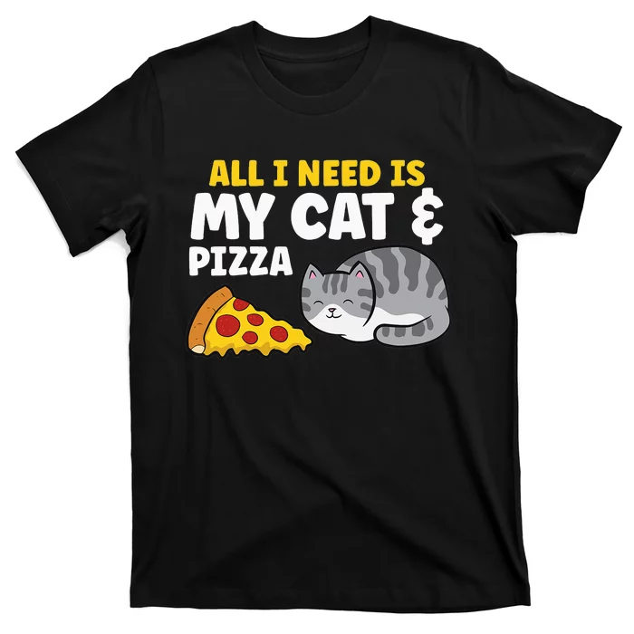 All I Need is Pizza and my Cat Cute Funny Cats Lover T-Shirt