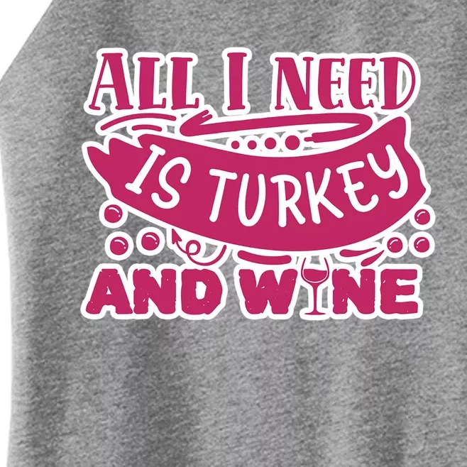 All I Need Is Turkey And Wine Thanksgiving Funny Gift Women’s Perfect Tri Rocker Tank