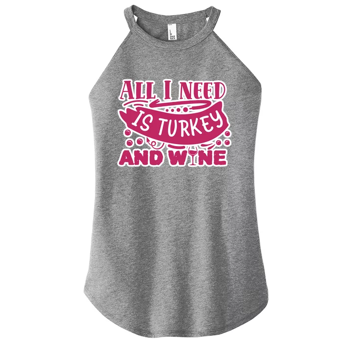 All I Need Is Turkey And Wine Thanksgiving Funny Gift Women’s Perfect Tri Rocker Tank