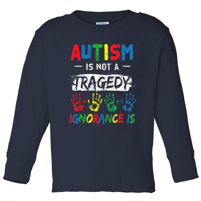 Autism Is Not A Tragedy Support Awareness Acceptance Love Toddler Long Sleeve Shirt