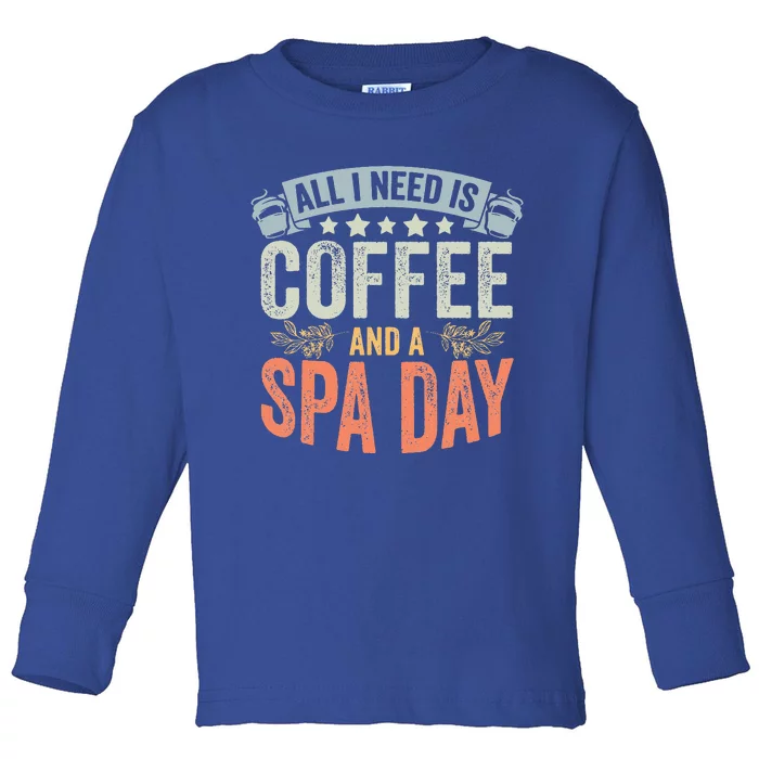 All I Need Is Coffee Retro Spa Day A Relaxing Spa Trip Toddler Long Sleeve Shirt