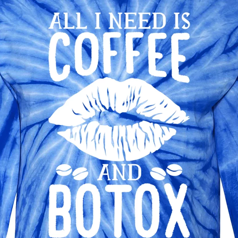 All I Need Is Coffee And Botox Lip Filler Aesthetic Nurse Gift Tie-Dye Long Sleeve Shirt