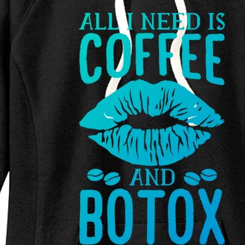 All I Need Is Coffee And Botox Lip Filler Aesthetic Nurse Gift Women's Fleece Hoodie