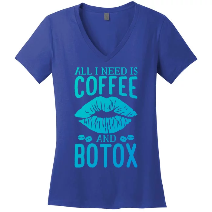 All I Need Is Coffee And Botox Lip Filler Aesthetic Nurse Gift Women's V-Neck T-Shirt