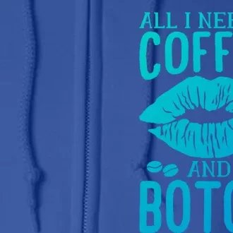 All I Need Is Coffee And Botox Lip Filler Aesthetic Nurse Gift Full Zip Hoodie