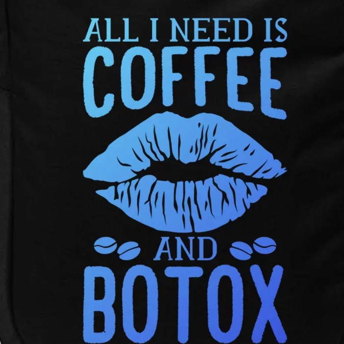 All I Need Is Coffee And Botox Lip Filler Aesthetic Nurse Gift Impact Tech Backpack