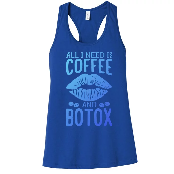 All I Need Is Coffee And Botox Lip Filler Aesthetic Nurse Gift Women's Racerback Tank