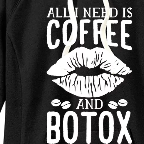 All I Need Is Coffee And Botox Lip Filler Aesthetic Nurse Gift Women's Fleece Hoodie