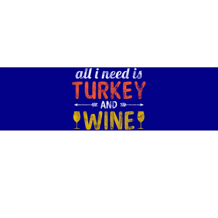 All I Need Is Turkey And Wine / Thanksgiving Design Gift Bumper Sticker