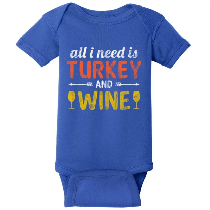 All I Need Is Turkey And Wine / Thanksgiving Design Gift Baby Bodysuit