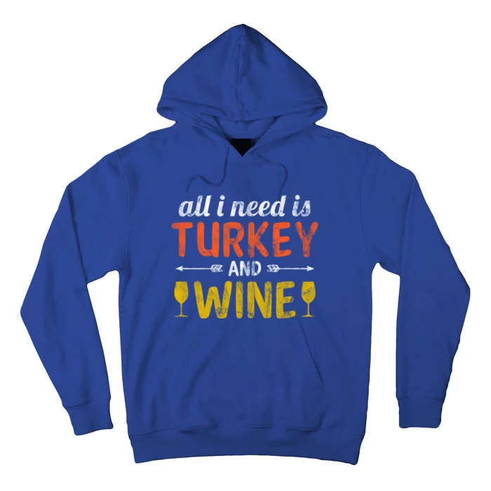 All I Need Is Turkey And Wine / Thanksgiving Design Gift Tall Hoodie