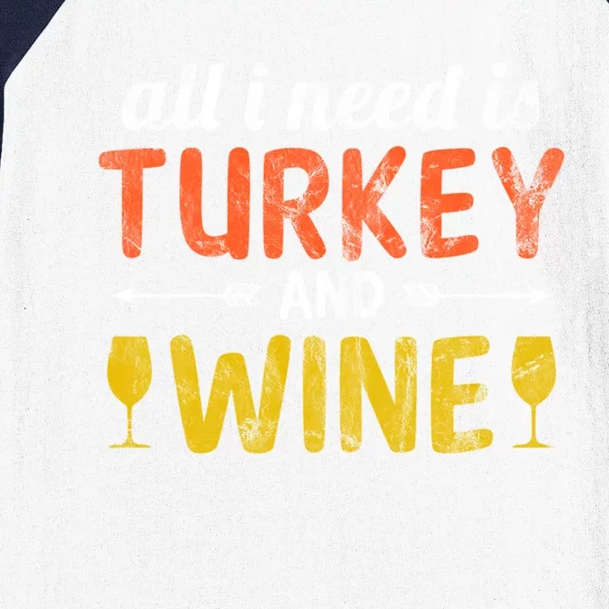 All I Need Is Turkey And Wine / Thanksgiving Design Gift Baseball Sleeve Shirt