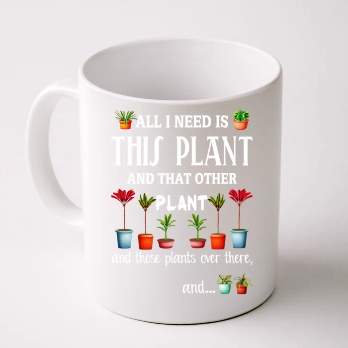 All I Need Is This Plant And That Other Plant Essential Front & Back Coffee Mug