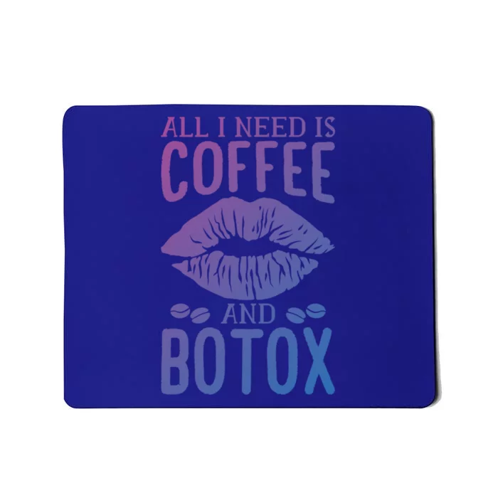 All I Need Is Coffee And Botox Lip Filler Aesthetic Nurse Gift Mousepad