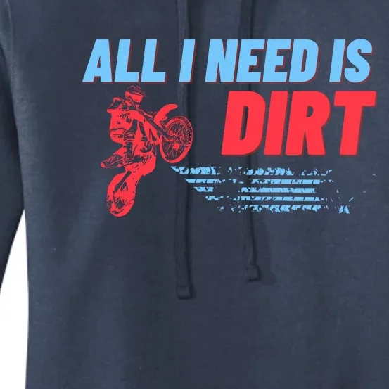 All I Need Is Dirt Bike Motocross OffRoading Women's Pullover Hoodie