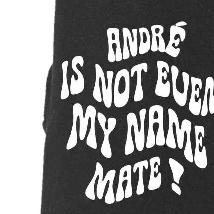 André Is Not Even My Name Mate Doggie 3-End Fleece Hoodie