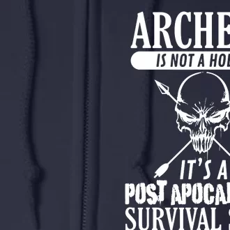 Archery Is Not A Hobby Post Apocalyptic Surivival Skill Full Zip Hoodie