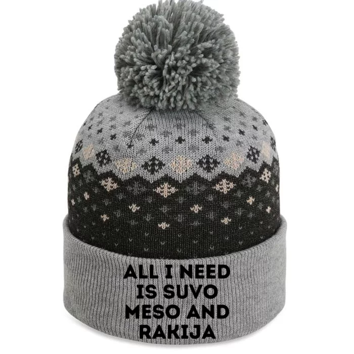 All I Need Is Suvo Meso And Rakija Serbian The Baniff Cuffed Pom Beanie