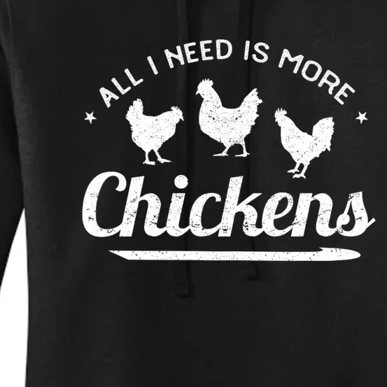 All I Need Is More Chickens Poultry Farmer Hen Rooster Fowl Women's Pullover Hoodie