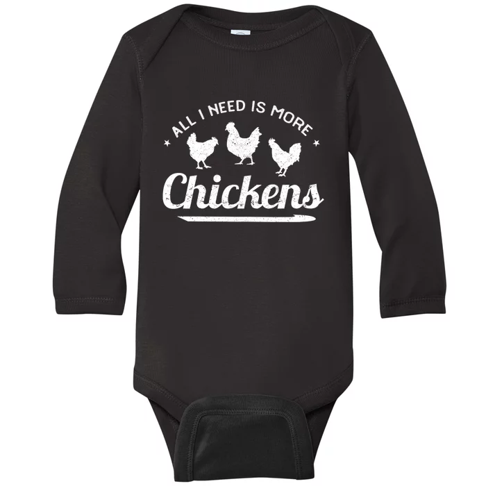 All I Need Is More Chickens Poultry Farmer Hen Rooster Fowl Baby Long Sleeve Bodysuit