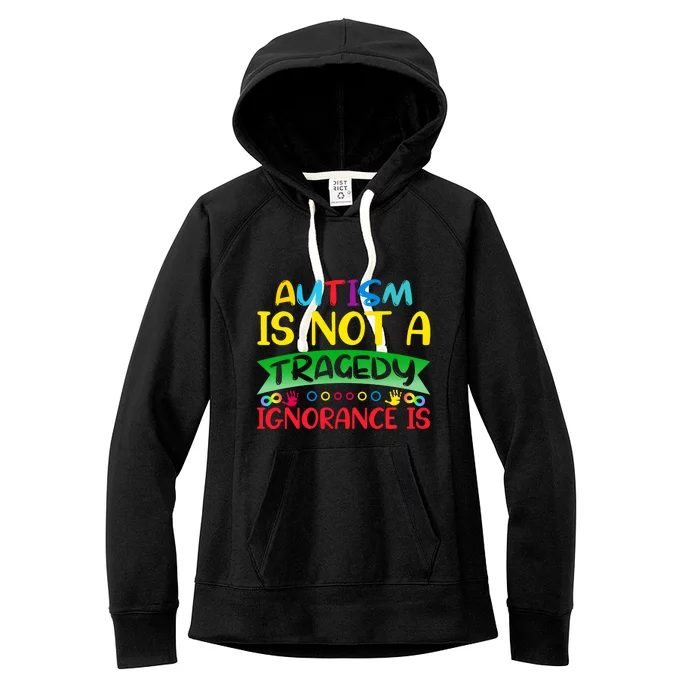 Autism Is Not A Tragedy Women's Fleece Hoodie